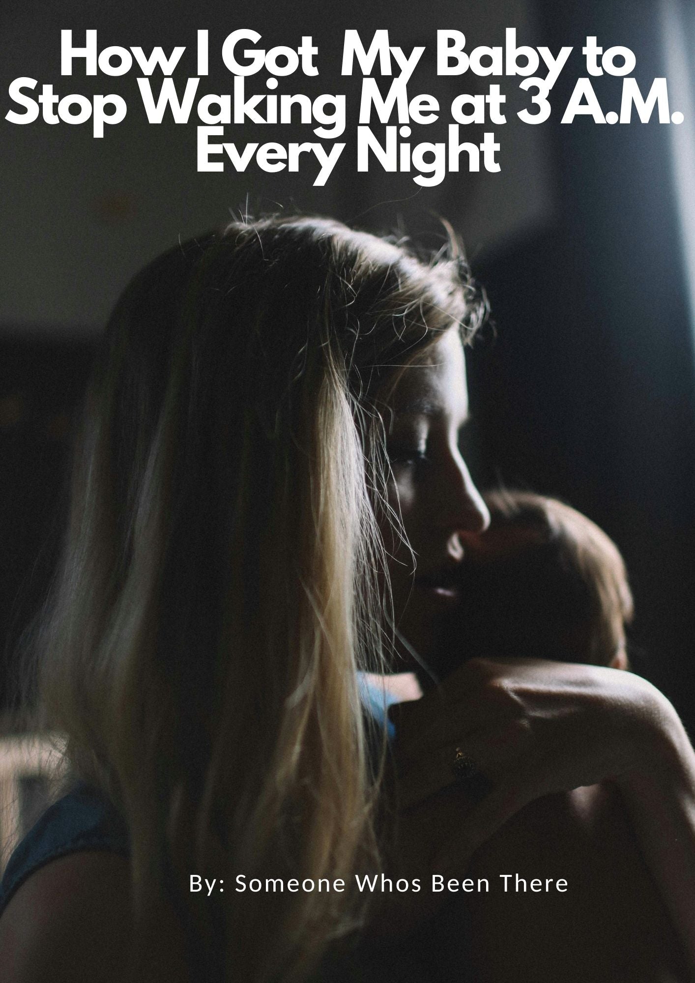 How I Got  My Baby to Stop Waking Me at 3 A.M.  Every Night